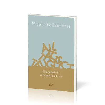 Alltagstauglich - Gedanken zum Leben