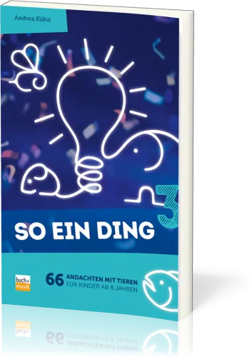 So ein Ding 3 - 66 Andachten mit Tieren für Kinder ab 8 Jahren