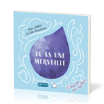 Tu es une merveille. Dessiner une histoire - Dessiner une histoire