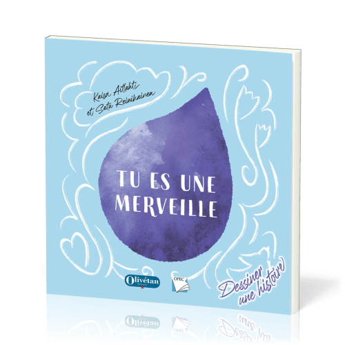 Tu es une merveille. Dessiner une histoire - Dessiner une histoire