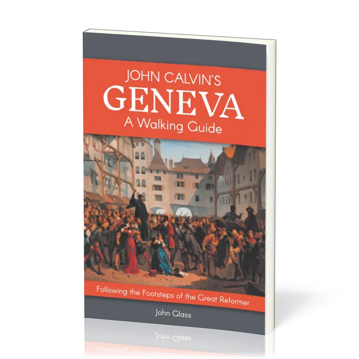 John Calvin's Geneva - A Walking Guide