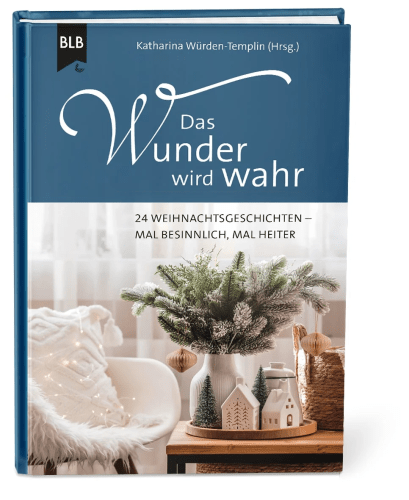 Das Wunder wird wahr - 24 Weihnachtsgeschichten - mal besinnlich, mal heiter