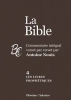 Bible, 4. les livres prophétiques (La) - Commentaire intégral verset par verset