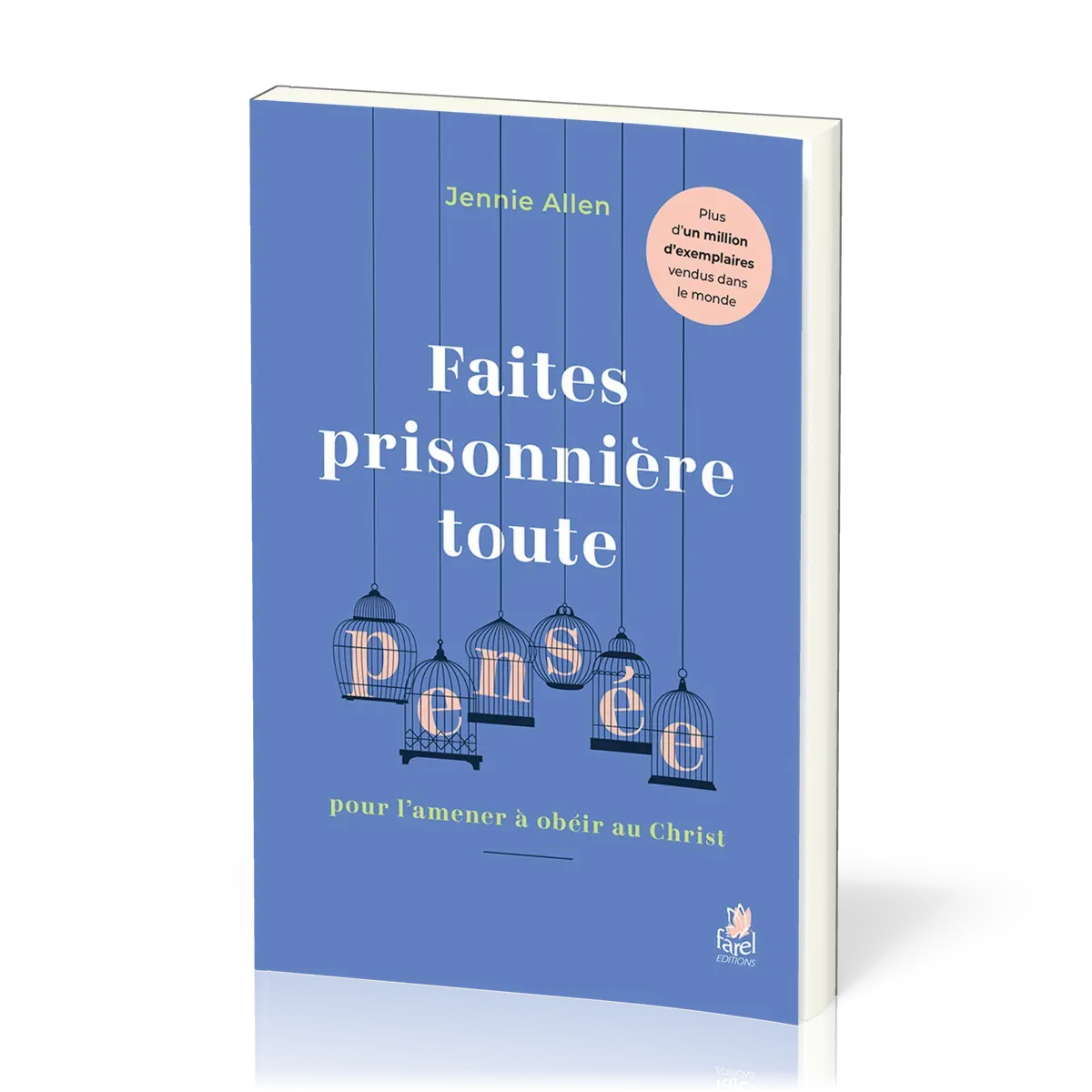 Faites prisonnière toute pensée pour l’amener à obéir au Christ
