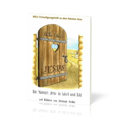 Ich bin... Jesus. Die NAMEN JESU in Wort und Bild - Ermutigungsheft