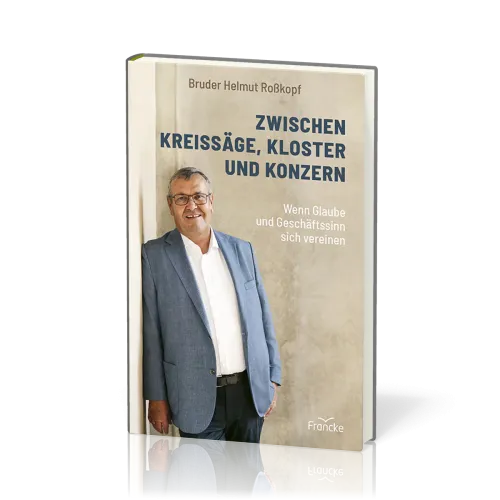 Zwischen Kreissäge, Kloster und Konzern - Wenn Glaube und Geschäftssinn sich vereinen