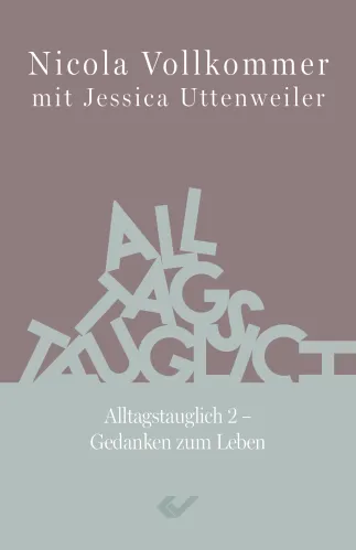 Alltagstauglich 2 - Gedanken zum Leben