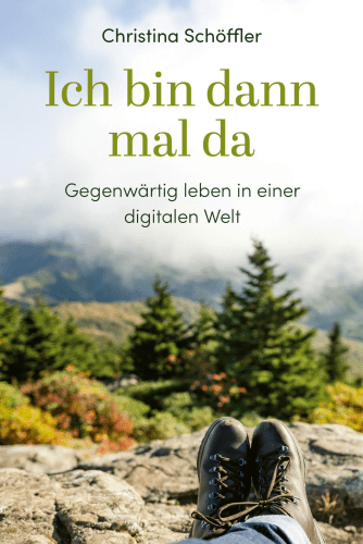 Ich bin dann mal da - Gegenwärtig leben in einer digitalen Welt