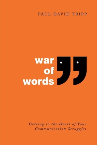 War of Words - Getting to the Heart of Your Communication Struggles