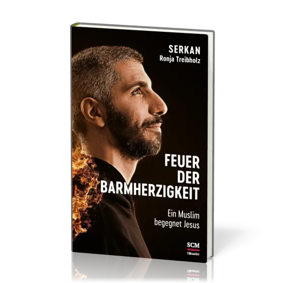 Feuer der Barmherzigkeit - Ein Muslim begegnet Jesus
