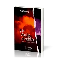 Voile déchiré (Le) - Commentaire de l'Épître aux Hébreux