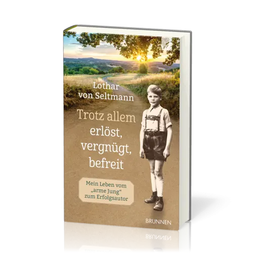 Trotz allem erlöst, vergnügt, befreit - Mein Leben vom "arme Jung" zum Erfolgsautor