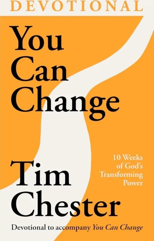 You Can Change (Devotional) - 10 Weeks of God's Transforming Power