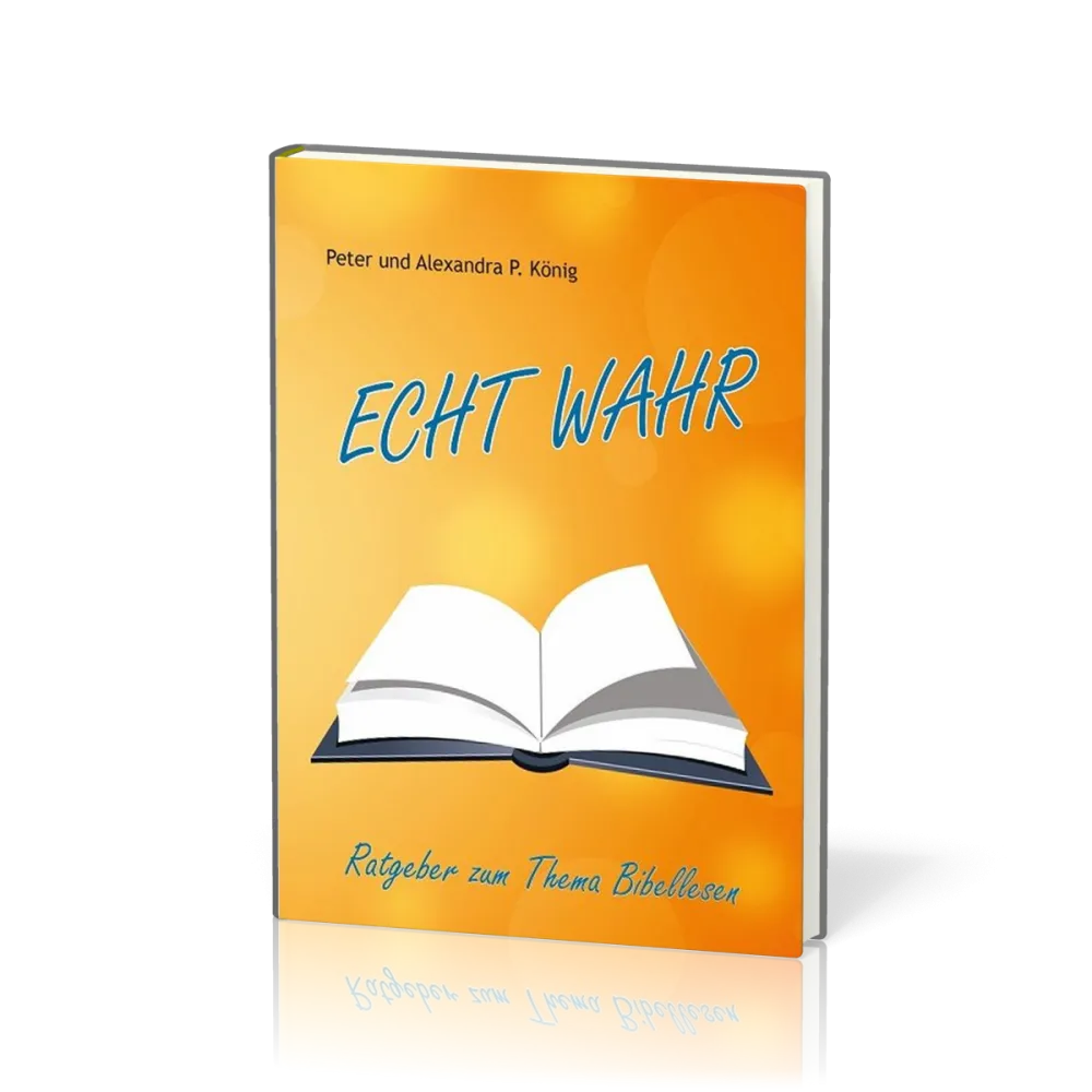 Echt wahr - Ratgeber zum Thema Bibellesen