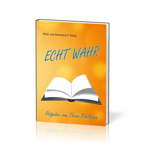 Echt wahr - Ratgeber zum Thema Bibellesen