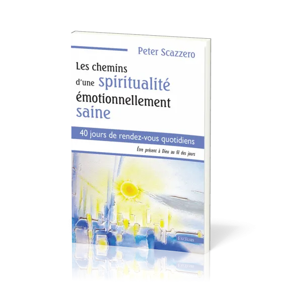 Chemins d'une spiritualité émotionnellement saine (Les) - 40 jours de rendez-vous quotidiens -...