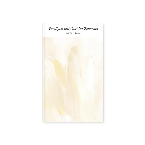 Predigen mit Gott im Zentrum