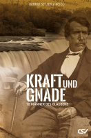 Kraft und Gnade - Zehn Männer des Glaubens