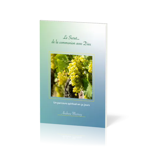 Secret... de la communion avec Dieu (Le) - un parcours spirituel en 31 jours