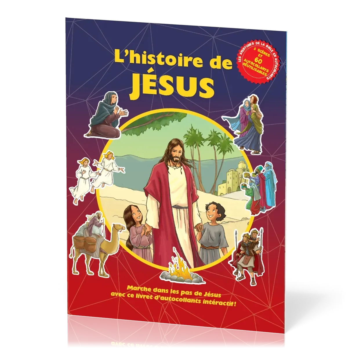 Histoire de Jésus (L') - Marche dans les pas de Jésus avec ce livret d’autocollants interactif