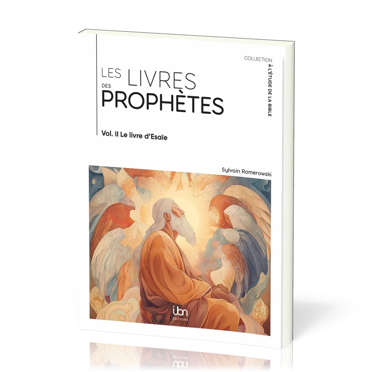 Livres des prophètes (Les) - Volume II - Le Livre d’Ésaïe [coll. À l'étude de la Bible]
