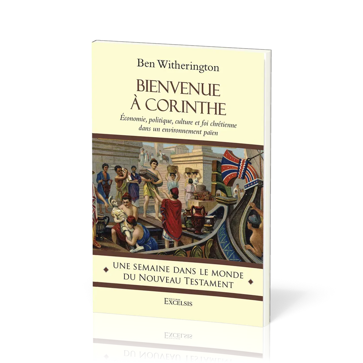 Bienvenue à Corinthe - Économie, politique, culture et foi chrétienne dans un environnement païen...
