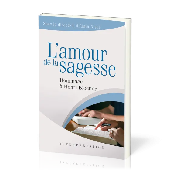 Amour de la sagesse (L') - Hommage à Henri Blocher [collection Interprétation]