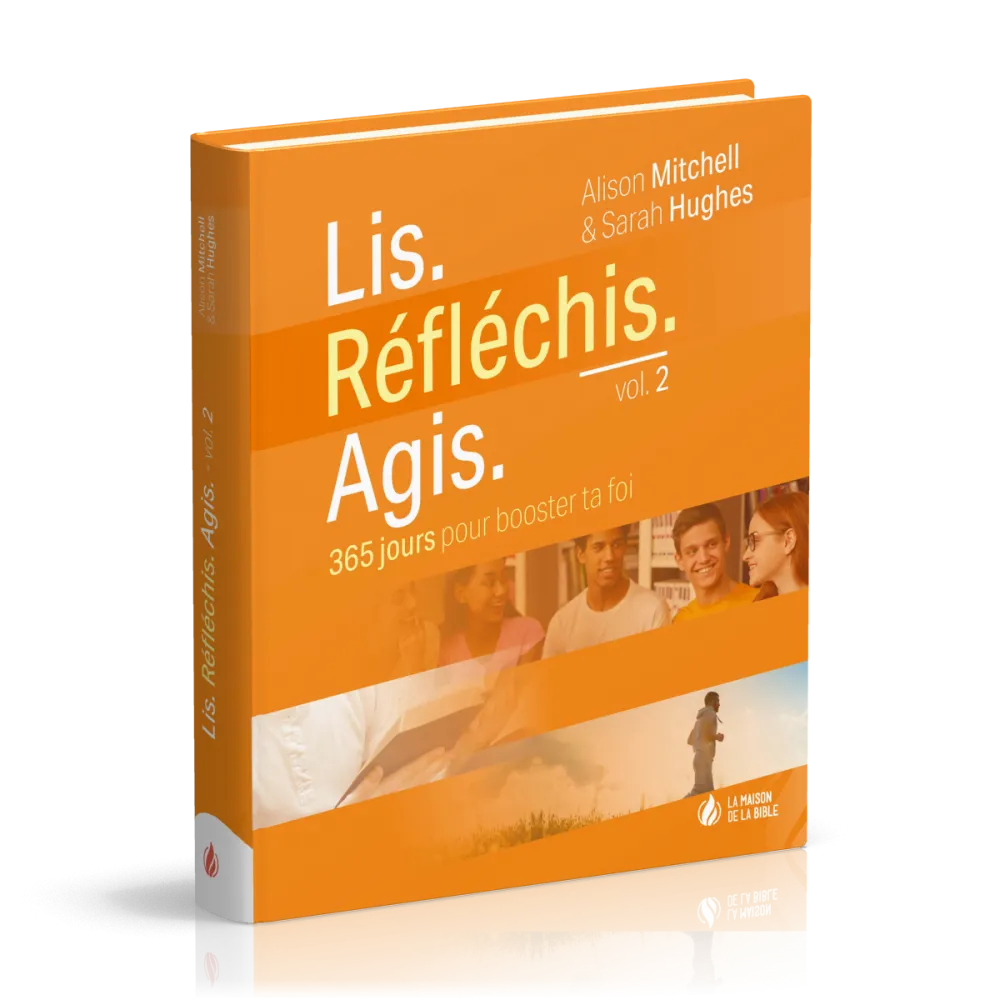 Lis. Réfléchis. Agis. - volume 2, 365 jours pour booster ta foi