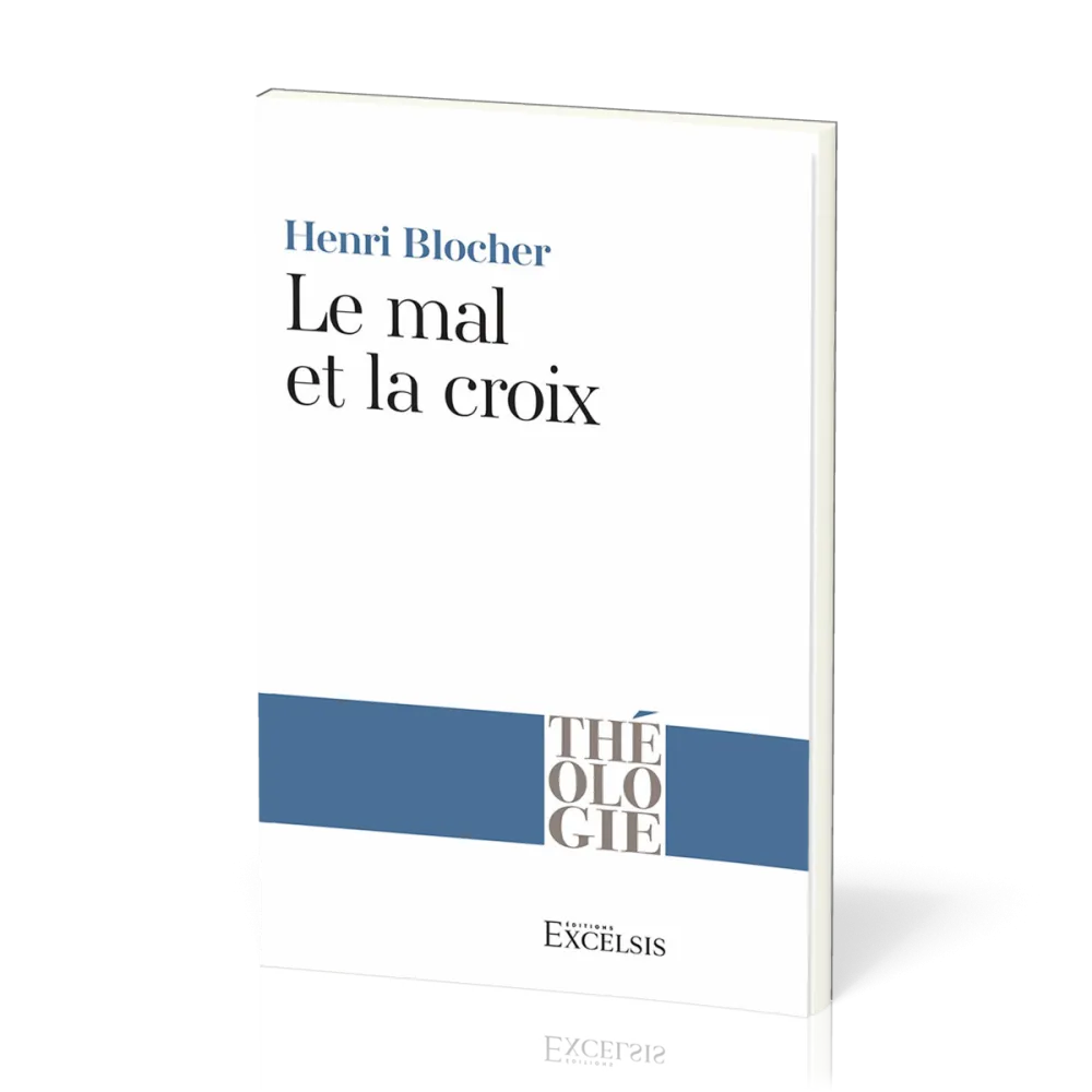 Mal et la Croix (Le) - La Pensée chrétienne aux prises avec le mal [coll. Théologie]