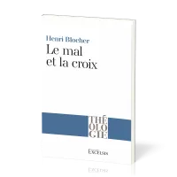Mal et la Croix (Le) - La Pensée chrétienne aux prises avec le mal [coll. Théologie]
