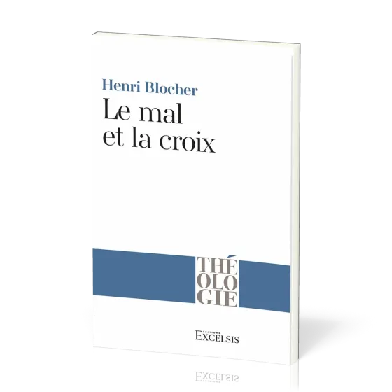 Mal et la Croix (Le) - La Pensée chrétienne aux prises avec le mal [coll. Théologie]