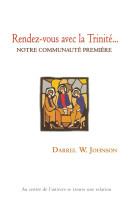Rendez-vous avec la Trinité… - Notre communauté première