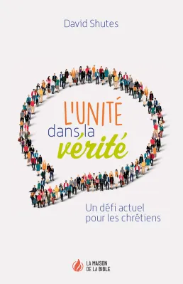 Unité dans la vérité (L') - Un défi actuel pour les chrétiens