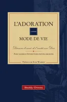 Adoration comme mode de vie (L') - Découvrir le secret de l'amitié avec Dieu [avec guide d'étude...