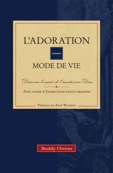 Adoration comme mode de vie (L') - Découvrir le secret de l'amitié avec Dieu [avec guide d'étude...