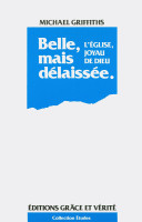 Belle, mais délaissée. - L'Église, joyau de Dieu