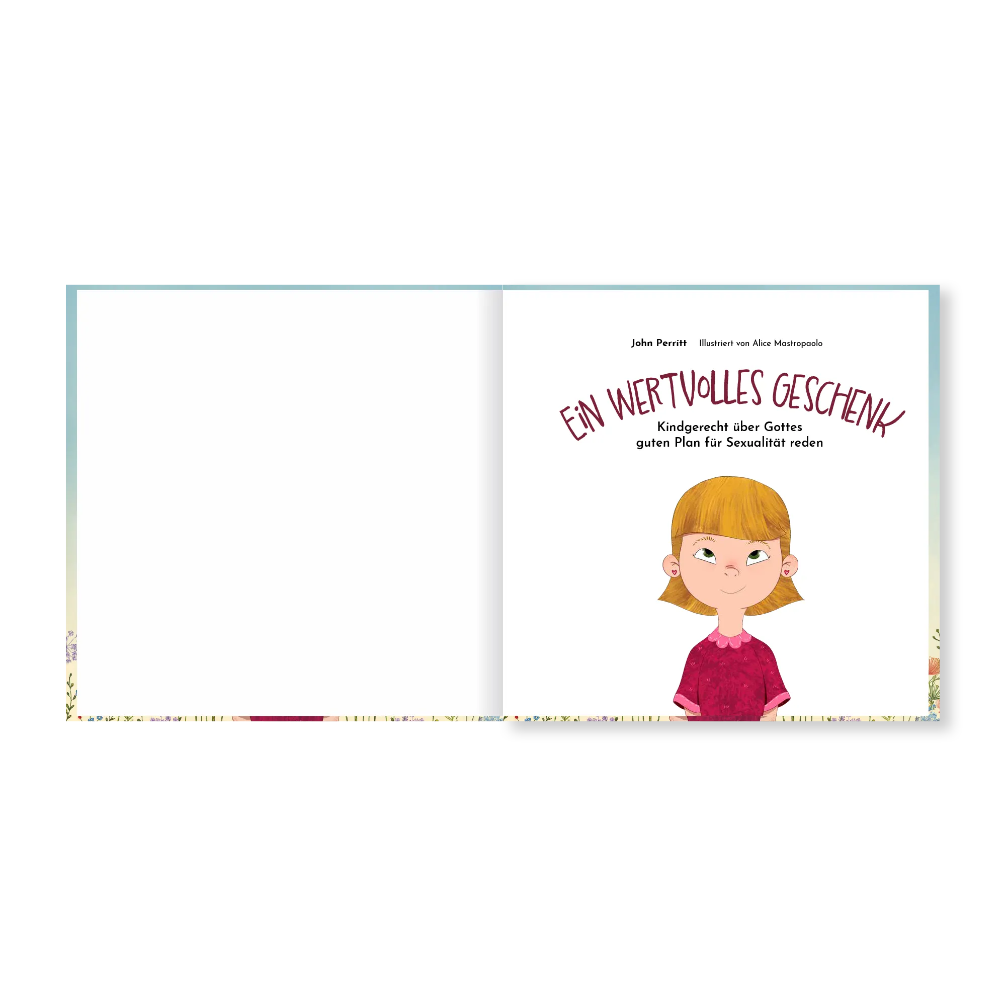 Ein wertvolles Geschenk - Kindgerecht über Gottes guten Plan für Sexualität reden (Wendebuch mit...