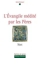 Marc - l'Evangile médité par les Pères - Collection: veillez et priez