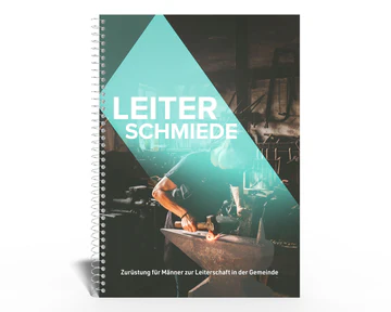 Leiterschmiede - Zurüstung für Männer zur Leiterschaft in der Gemeinde (Serie: Kursbücher)