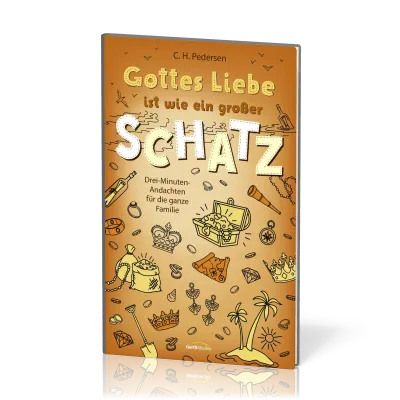 Gottes Liebe ist wie ein großer Schatz - Drei-Minuten-Andachten für die ganze Familie