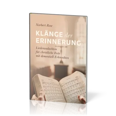 Klänge der Erinnerung - Liederandachten für christliche Feste mit dementiell Erkrankten