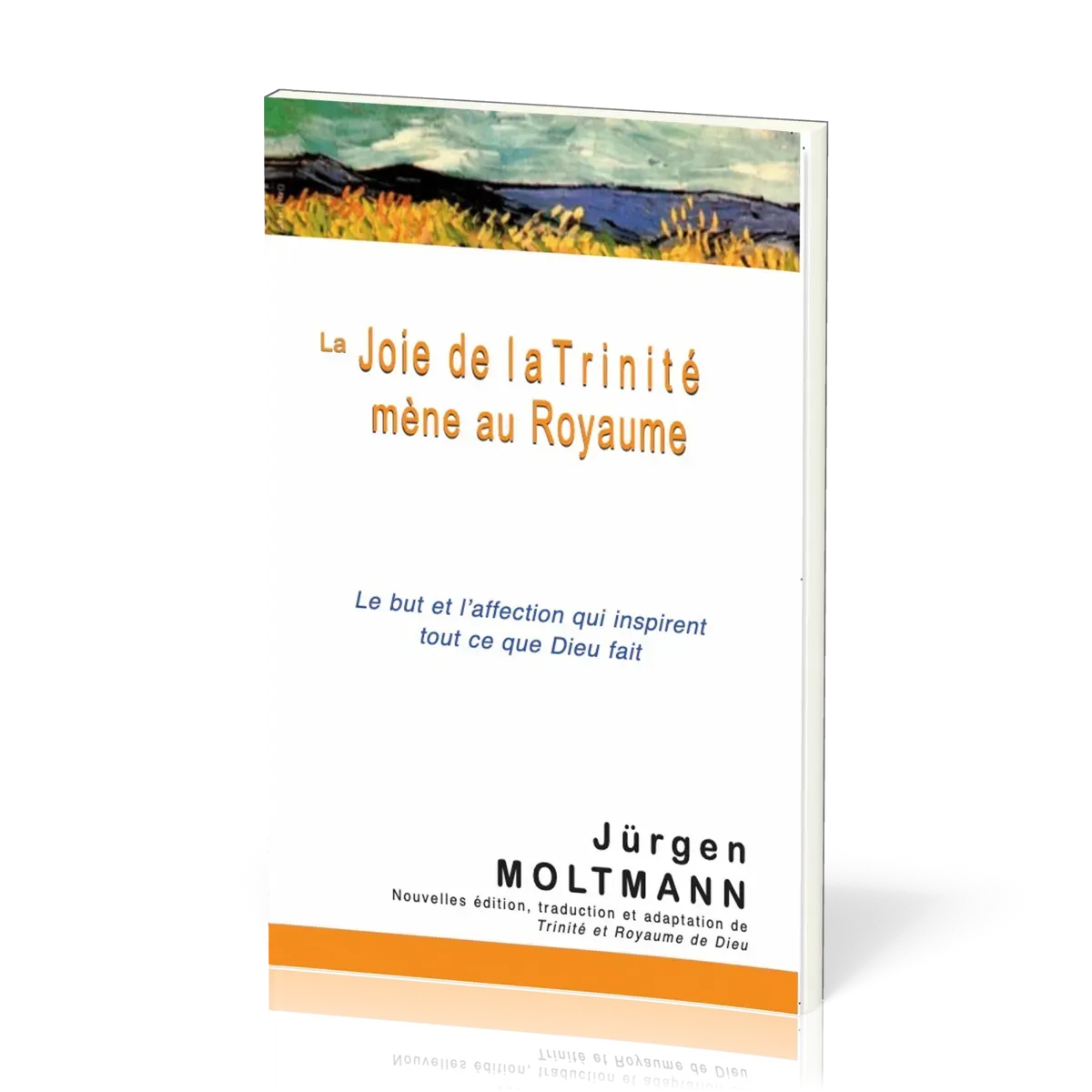 Joie de la Trinité mène au Royaume (La) - Le but et l'affection qui inspirent tout ce que Dieu fait
