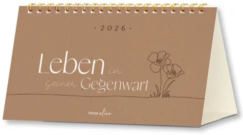 Leben in seiner Gegenwart - Tischkalender