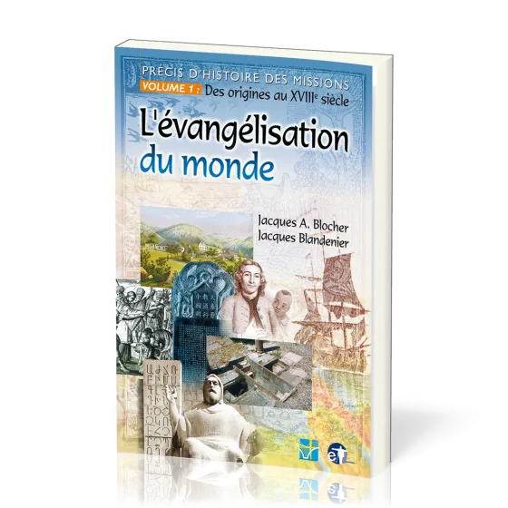 Évangélisation du monde (L') - Précis d'histoire des missions - Volume 1: Des origines au XVIIIe...