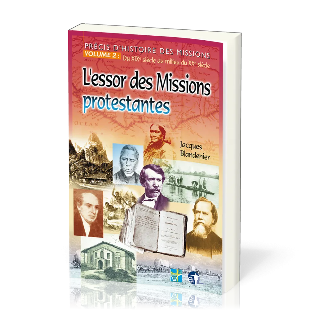 Essor des missions protestantes (L') - Précis d'histoire des missions - Volume 2: du XIXe siècle...