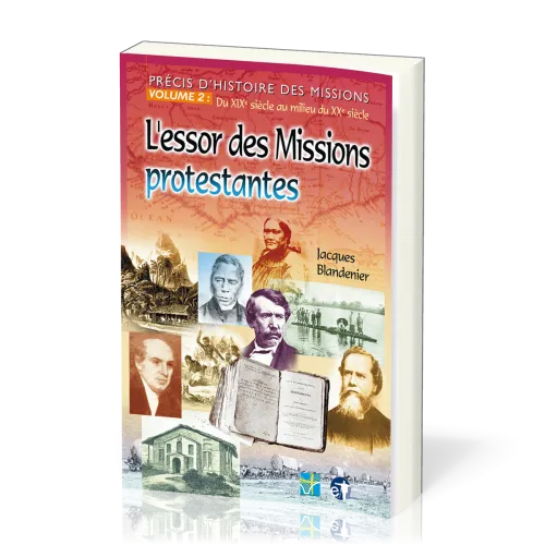 Essor des missions protestantes (L') - Précis d'histoire des missions - Volume 2: du XIXe siècle...
