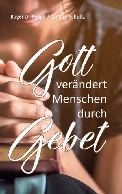 Gott verändert Menschen durch Gebet