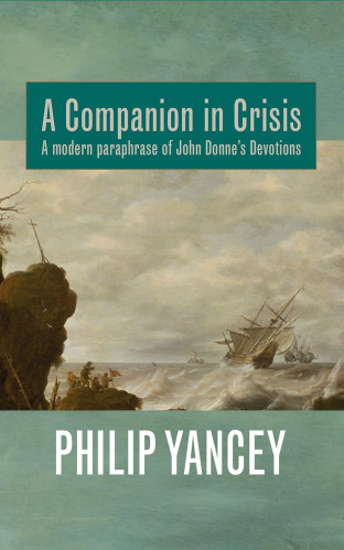 A Companion in Crisis - A modern paraphrase of John Donne’s Devotions