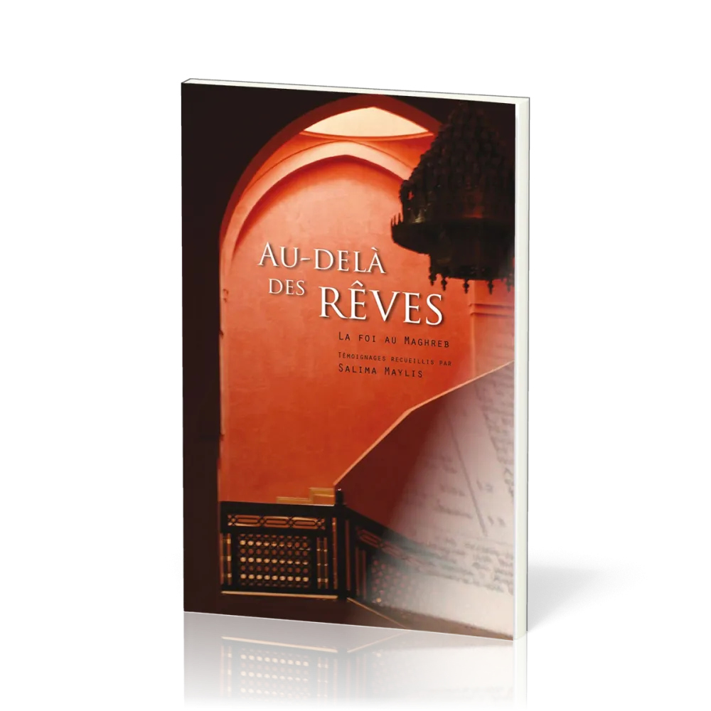 Au-delà des rêves - La foi au Maghreb
