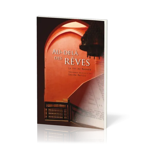 Au-delà des rêves - La foi au Maghreb